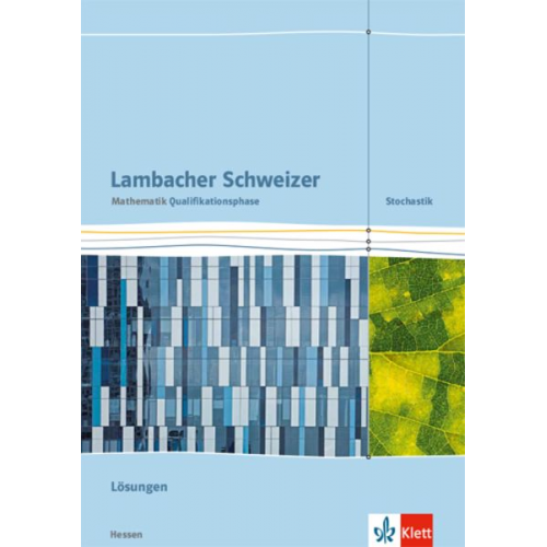 Lambacher Schweizer Mathematik Qualifikationsphase Stochastik. Lösungen Klassen 11/12 oder 12/13. Ausgabe Hessen