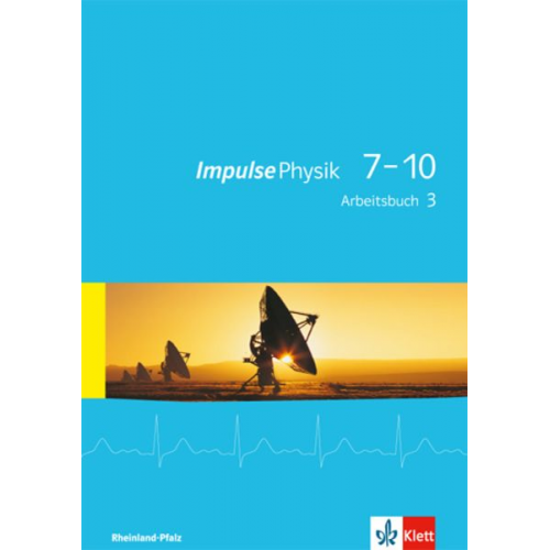 Impulse Physik 7-10. Arbeitsbuch 3 (Klasse 9 oder 10). Ausgabe für Rheinland-Pfalz