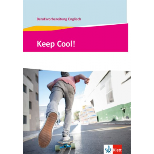 Keep Cool! Berufsvorbereitung Englisch. Lehr- und Arbeitsbuch