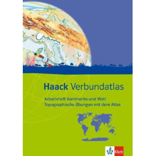 Haack Verbundatlas. Arbeitsheft Kontinente und Welt - Topografische Übungen mit dem Atlas