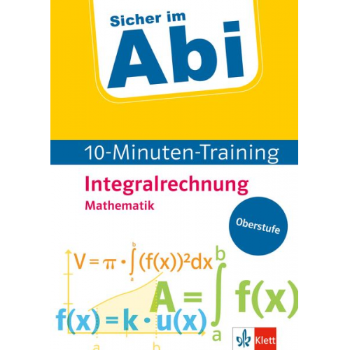 Sicher im Abi 10-Minuten-Training Mathematik Integralrechnung