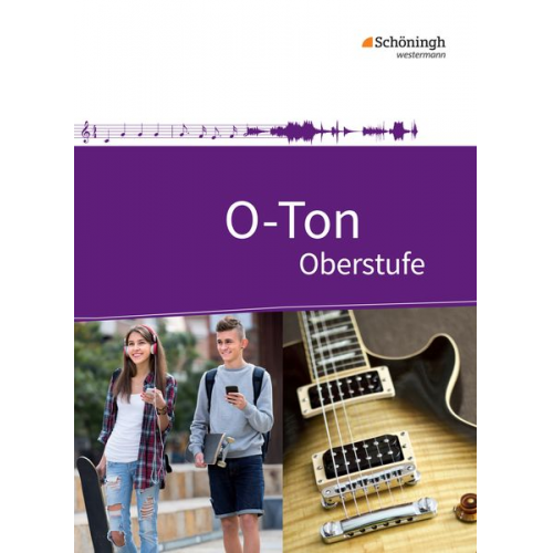 Michael Ahlers Cornelia Blochmann Christine Dettmann Burkhard F. Fabian Christa Lamberts-Piel - O-Ton. Schulbuch. Arbeitsbuch für den Musikunterricht in der Oberstufe