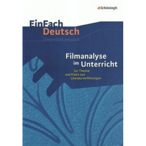 Stefan Volk - Filmanalyse im Unterricht: Zur Theorie und Praxis von Literaturverfilmungen. EinFach Deutsch Unterrichtsmodelle