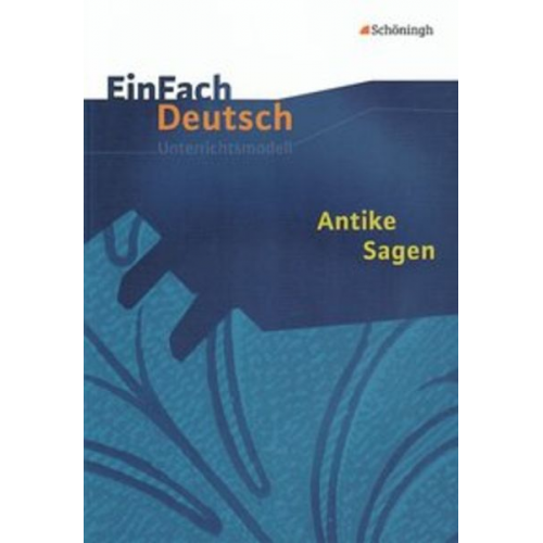 Nicole Heitmeier Bernd Hendig Martina Korte Katharina Kröger Judith Selzer - Antike Sagen. EinFach Deutsch Unterrichtsmodelle