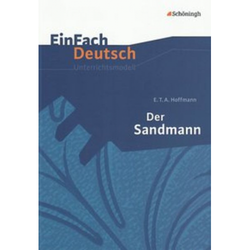 Timotheus Schwake - Der Sandmann. EinFach Deutsch Unterrichtsmodelle