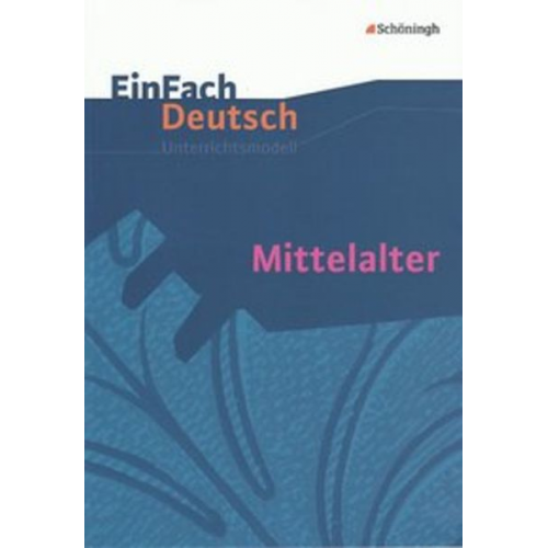 Jürgen Möller - Mittelalter. EinFach Deutsch Unterrichtsmodelle