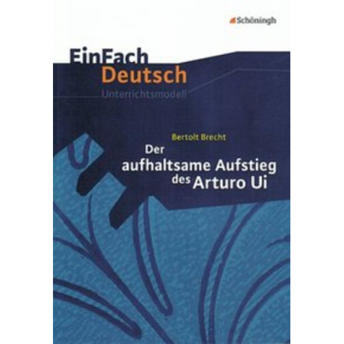 Eva Schnell Josef Schnell - Der aufhaltsame Aufstieg des Arturo Ui. EinFach Deutsch Unterrichtsmodelle