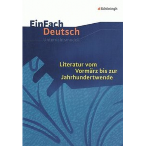 Josef Schnell Eva Schnell - Literatur vom Vormärz bis zur Jahrhundertwende. EinFach Deutsch Unterrichtsmodelle