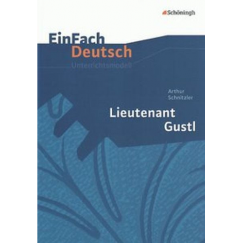 Margret Behringer Renate Gross - Lieutenant Gustl. EinFach Deutsch Unterrichtsmodelle