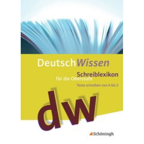 Hilda Steinkamp Egon Werlich - Deutsch Wissen. Texte schreiben von A bis Z - Schreiblexikon für die Oberstufe