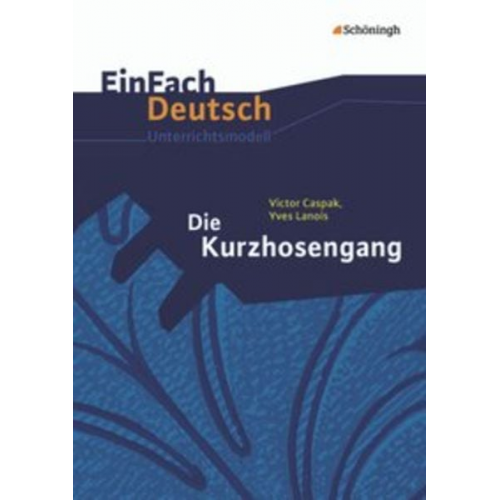 Sebastian Arnold Hendrik Hiss Kirsten Krebsbach Martin Schnarr - Die Kurzhosengang. EinFach Deutsch Unterrichtsmodelle