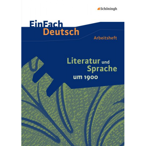 Christine Mersiowsky - Literatur und Sprache um 1900 am Beispiel von Epik und Lyrik: Arbeitsheft