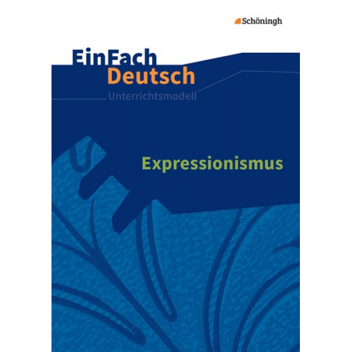 Norbert Schläbitz - Expressionismus. EinFach Deutsch Unterrichtsmodelle