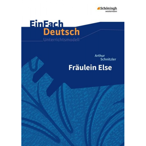 Margret Behringer Renate Gross - Fräulein Else.EinFach Deutsch Unterrichtsmodelle