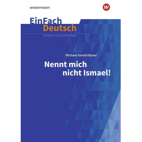 Katharina Kaiser - Nennt mich nicht Ismael: Klassen 5 - 7. EinFach Deutsch Unterrichtsmodelle