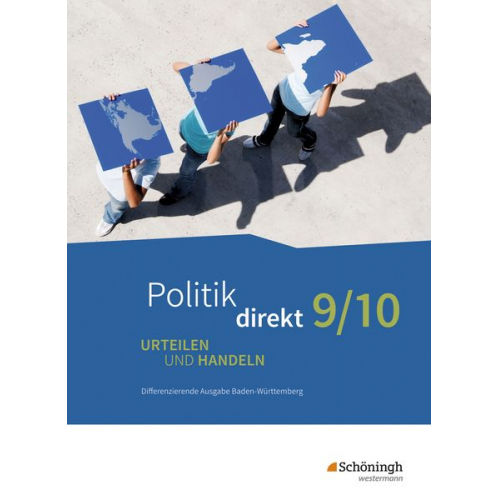 Joachim Bicheler Markus Gloe Bastian Glässer Justus Müller Armin Scherz - Politik direkt - Urteilen und Handeln. 9/10. Schulbuch. Differenzierende Ausgabe. Baden-Württemberg