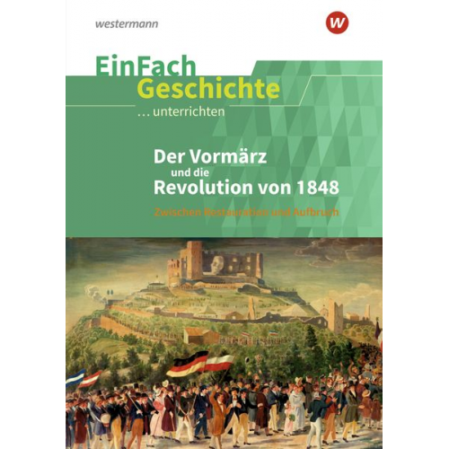 Achim Rosenthal Oliver Satter - Der Vormärz und die Revolution von 1848 . EinFach Geschichte ...unterrichten