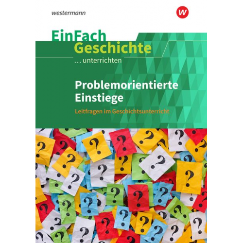 Florian Hellberg Tobias Roth Ines Staffa Larissa Zürn - Problemorientierte Einstiege. EinFach Geschichte ...unterrichten