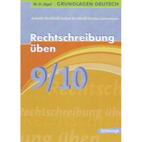 Annette Kirchhoff Isabel Kirchhoff Kirsten Levermann - Grundlagen Deutsch. Rechtschreibung üben 9./10. Schuljahr