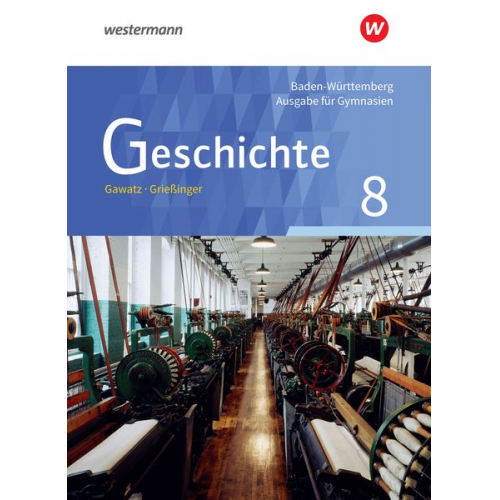 Petra Manker Carsten Arbeiter Birgit Breiding Kerstin Holzgräbe Andreas Griessinger - Geschichte 8. Schulbuch. Gymnasien. Baden-Württemberg