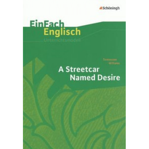 Michael Groschwald - EinFach Englisch Unterrichtsmodelle. Tennessee Williams: A Streetcar Named Desire