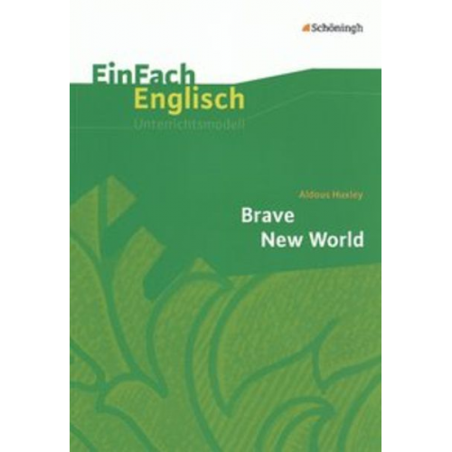 Angela Luz Brigitte Prischtt - Brave New World. EinFach Englisch Unterrichtsmodelle