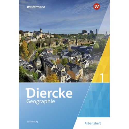 Frank Bronder Gisèle Coner Nicole Ganser-Servé Maryse Kass Bénita Kayser - Diercke Geographie 1. Arbeitsheft. Für Luxemburg