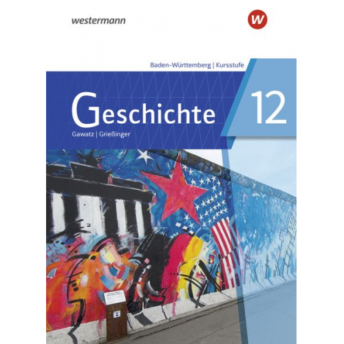 Andreas Griessinger Carsten Arbeiter Nicola Becker-Wassner Birgit Breiding Tim Dilger - Geschichte 12. Schulbuch. Für die Kursstufe in Baden-Württemberg