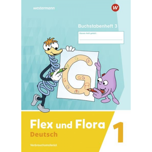 Flex und Flora - Ausgabe 2021 - Buchstabenheft 3, 1. Klasse