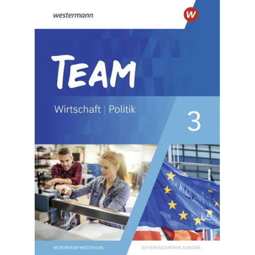 TEAM 3. Schulbuch - Arbeitsbücher für Politik und Wirtschaft - Differenzierende Ausgabe Nordrhein-Westfalen