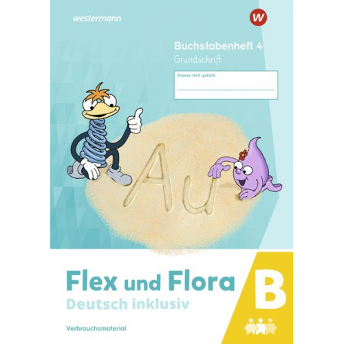 Flex und Flora - Deutsch inklusiv. Buchstabenheft 4 inklusiv (B) GS
