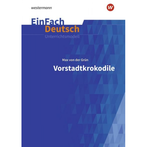 Katharina Kaiser - Vorstadtkrokodile - Neubearbeitung: Klassen 5 - 7. EinFach Deutsch Unterrichtsmodelle