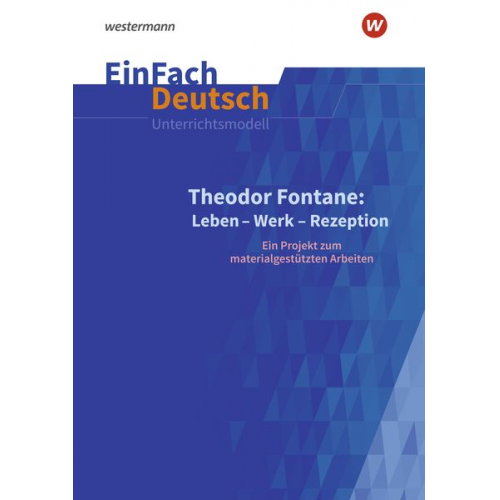 Johannes Bonow Marion Höfner - Theodor Fontane: Leben - Werk - Rezeption - EinFach Deutsch Unterrichtsmodelle