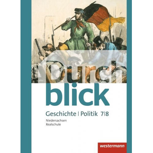 Matthias Bahr Melanie Esser Uwe Hofemeister Enrico Jahn Martin Lücke - Durchblick Geschichte und Politik 7 / 8. Schulbuch. Realschulen in Niedersachsen