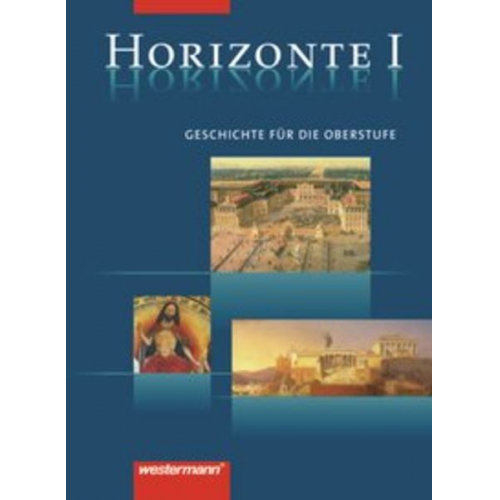 Frank Bahr Adalbert Banzhaf Leonhard Rumpf - Horizonte - Geschichte 1. Schülerbuch. 11. Schuljahr