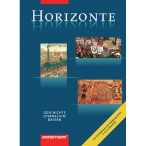 Thomas Martin Buck Diethard Hennig Gregor Meilchen Ernst Rieber Stefan Stadler - Horizonte - Geschichte 6-10. Grundwissen. Gymnasium. Bayern