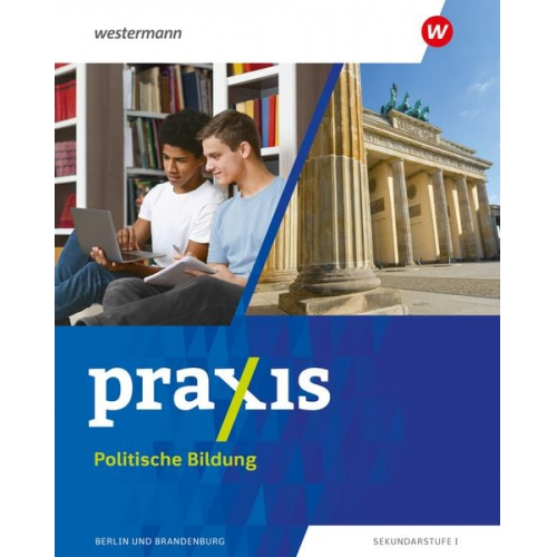 Marie Furchheim Maike Gauweiler Benjamin Köhler Sarah Lüdecke Fabian Steininger - Praxis Politische Bildung 7 - 10. Schulbuch. Für Berlin und Brandenburg