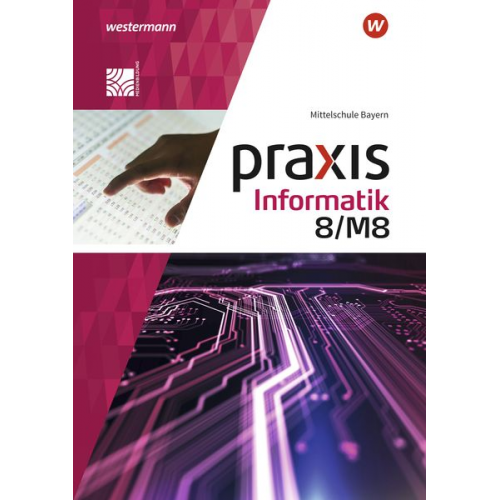 Antje Czerney Peter Neubauer Klaus Greubel - Praxis Informatik 8/M8. Schulbuch. Für Mittelschulen in Bayern