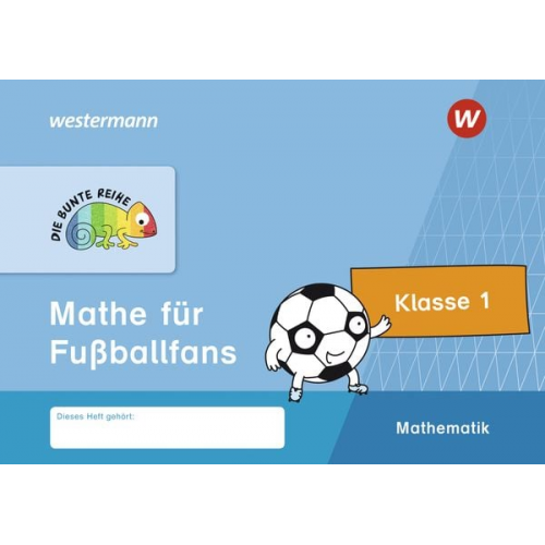 DIE BUNTE REIHE - Mathematik. Mathe für Fußballfans, Klasse 1