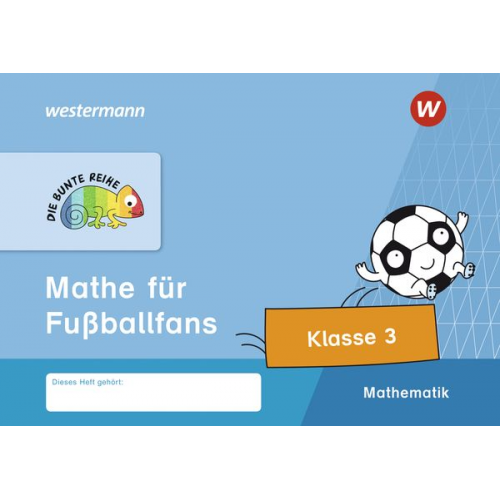 DIE BUNTE REIHE - Mathematik. Mathe für Fußballfans, Klasse 3