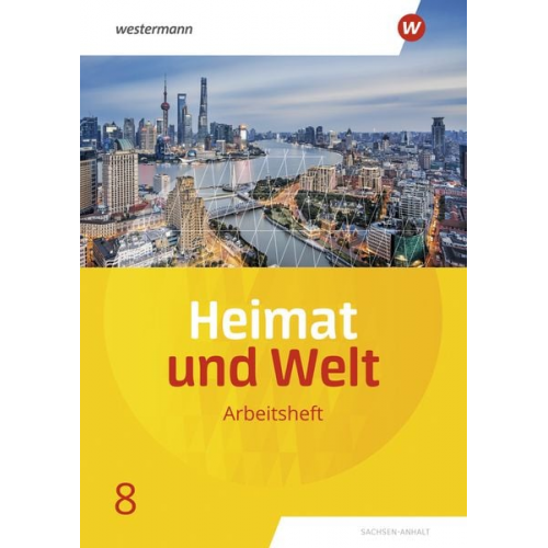 Margit Colditz Evelyn Dieckmann Notburga Protze Ines Schmidt - Heimat und Welt 8. Arbeitsheft. Sachsen-Anhalt