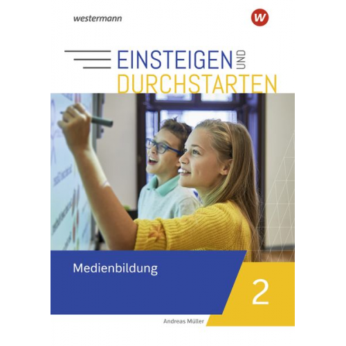 Andreas Müller - Einsteigen und durchstarten - Medienbildung 2. Arbeitsheft