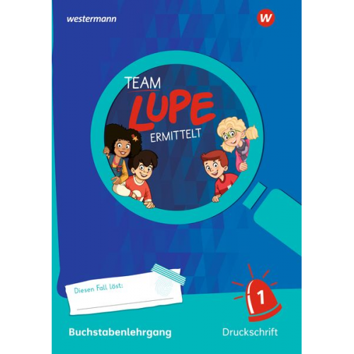 TEAM LUPE ERMITTELT - Übungshefte. Buchstabenlehrgang Druckschrift