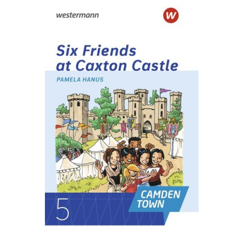 Camden Town. Lektüre Klasse 5. Six Friends at Caxton Castle