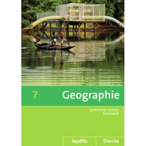 Helmut Fiedler Kerstin Bräuer Wolfgang Gerber Frank Morgeneyer Bernd Poitschke - Diercke / Seydlitz Geographie 7. Arbeitsheft. Sachsen