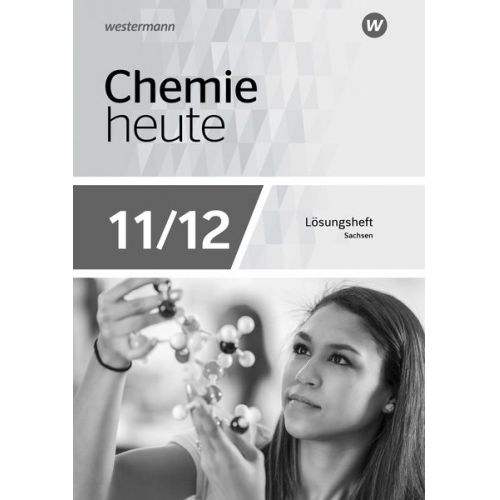 Rosemarie Förster Brigitta Rieck - Chemie heute SII 11-12. Lösungen Arbeitsheft. Ausgabe 2018 Sachsen