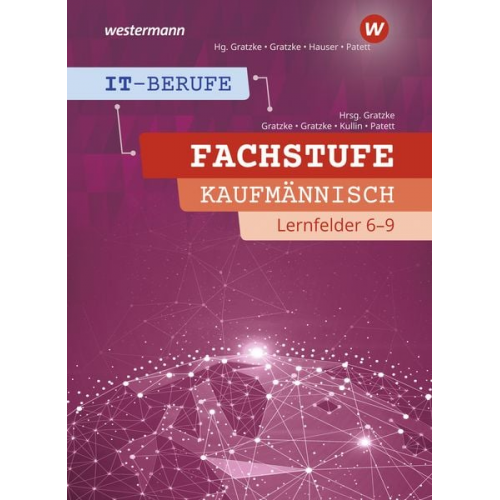 Ingo Patett Lennart Gratzke Jürgen Gratzke Jens Kullin - IT-Berufe. Fachstufe Lernfelder 6-9 Kaufmännisch: Schulbuch