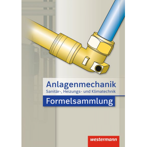 Otmar Patzel Helmut Wagner Hans Joachim Bäck Wolfgang Miller - Anlagenmechanik für Sanitär-, Heizungs- und Klimatechnik Formelsammlung