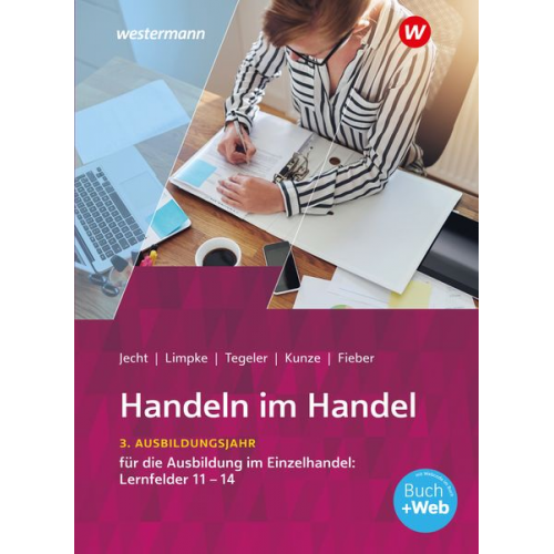 Hans Jecht Peter Limpke Marcel Kunze Rainer Tegeler Tobias Fieber - Handeln im Handel. 3. Ausbildungsjahr im Einzelhandel. Schulbuch