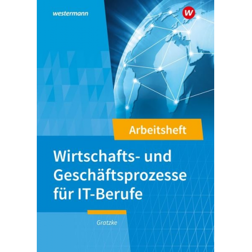 Jürgen Gratzke - IT-Berufe. Wirtschafts- und Geschäftsprozesse: Arbeitsheft